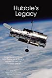 Hubble's Legacy: Reflections by Those Who Dreamed It, Built It, and Observed the Universe with It (Smithsonian Contribution to Knowledge)