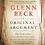 The Original Argument: The Federalists' Case for the Constitution, Adapted for the 21st Century