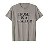 TRUMP IS A TRAITOR - T-Shirt | Anti Potus Clothing