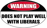 Rogue River Tactical Funny Conservative Sticker Warning Does Not Play Well with Liberals Car Decal Republican Bumper Sticker