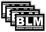 4 Pack BLM Biden Loves Minors President Joe 2020 Bumper Sticker Decal