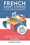 French: Short Stories for Beginners + Audio Download: Improve your reading and listening skills in French (Easy French Beginner Stories)