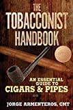 The Tobacconist Handbook: An Essential Guide to Cigars & Pipes