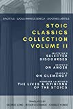 Stoic Classics Collection, Volume II: Epictetus’s Selected Discourses, Seneca's On Anger, Seneca's On Clemency, Diogenes Laertius’s The Lives & Opinions of the Stoics