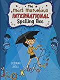 The Most Marvelous International Spelling Bee (The Spectacular Spelling Bee, 2)