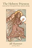 The Hebrew Priestess: Ancient and New Visions of Jewish Women's Spiritual Leadership