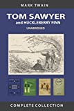 TOM SAWYER and HUCKLEBERRY FINN COMPLETE COLLECTION: Unabridged