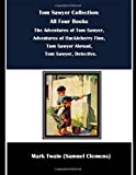 Tom Sawyer Collection: All Four Books: The Adventures of Tom Sawyer, Adventures of Huckleberry Finn, Tom Sawyer Abroad, Tom Sawyer, Detective. (Best Sellers, Classic Books)