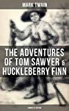 The Adventures of Tom Sawyer & Huckleberry Finn - Complete Edition: The Complete Adventures - Collection of the 2 Novels