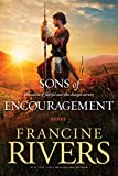 The Sons of Encouragement: Biblical Stories of Aaron, Caleb, Jonathan, Amos, and Silas (Historical Christian Fiction with In-Depth Bible Studies)