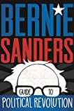 Bernie Sanders Guide to Political Revolution