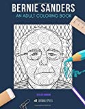 BERNIE SANDERS: AN ADULT COLORING BOOK: A Bernie Sanders Coloring Book For Adults