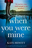 When You Were Mine: An utterly heartbreaking page-turner