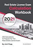 Real Estate License Exam Calculation Workbook: 250 Calculations to Prepare for the Real Estate License Exam (2021 Edition)