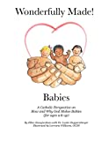 Wonderfully Made! Babies: A Catholic Perspective on How and Why God Makes Babies (for ages 9 and up)