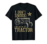 I Don't Snore I Dream I'm a Tractor Shirt Funny Tractor Gift T-Shirt