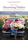 Floret Farm's Discovering Dahlias: A Guide to Growing and Arranging Magnificent Blooms