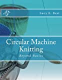 Circular Machine Knitting:: Beyond Basics