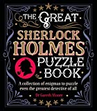 The Great Sherlock Holmes Puzzle Book: A Collection of Enigmas to Puzzle Even the Greatest Detective of All (Arcturus Themed Puzzles)