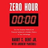 Zero Hour: Turn the Greatest Political and Financial Upheaval in Modern History to Your Advantage