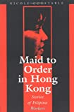 Maid to Order in Hong Kong: An Ethnography of Filipina Workers
