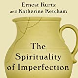 The Spirituality of Imperfection: Storytelling and the Search for Meaning