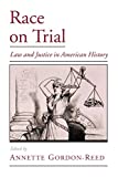 Race on Trial: Law and Justice in American History (Viewpoints on American Culture)