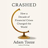 Crashed: How a Decade of Financial Crises Changed the World