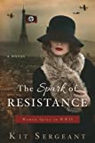 The Spark of Resistance: Women Spies in WWII (Women Spies in World War II)