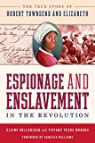 Espionage and Enslavement in the Revolution: The True Story of Robert Townsend and Elizabeth