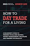 How to Day Trade for a Living: A Beginner's Guide to Trading Tools and Tactics, Money Management, Discipline and Trading Psychology (Stock Market Trading and Investing Book 1)