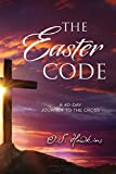 The Easter Code Booklet: A 40-Day Journey to the Cross (The Code Series)