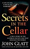 Secrets in the Cellar: A True Story of the Austrian Incest Case that Shocked the World
