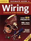 Ultimate Guide to Wiring: Complete Projects for the Home (Creative Homeowner Ultimate Guide To. . .)