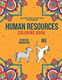 Human Resources Coloring Book: A Snarky & Humorous HR Adult Coloring Book for Stress Relief | Funny Gifts for Human Resources Professionals.