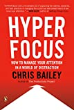 Hyperfocus: How to Manage Your Attention in a World of Distraction