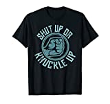 Mens Bare-Knuckle Boxing - Shut Up or Knuckle Up T-Shirt