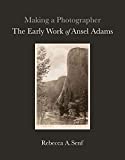 Making a Photographer: The Early Work of Ansel Adams