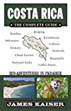 Costa Rica: The Complete Guide: Ecotourism in Costa Rica (Color Travel Guide)