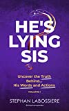 He's Lying Sis: Uncover the Truth Behind His Words and Actions, Volume 1