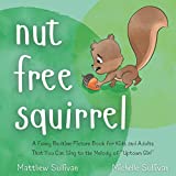Nut Free Squirrel: A Funny Bedtime Picture Book for Kids and Adults That You Can Sing to the Melody of "Uptown Girl" (Animal Sing-Along)