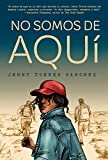 No somos de aquí / We Are Not from Here (Spanish Edition)