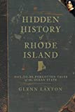 Hidden History of Rhode Island: Not-to-Be-Forgotten Tales of the Ocean State