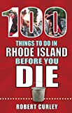 100 Things to Do in Rhode Island Before You Die (100 Things to Do Before You Die)