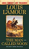 The Man Called Noon (Louis L'Amour's Lost Treasures): A Novel
