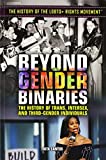 Beyond Gender Binaries: The History of Trans, Intersex, and Third-Gender Individuals (History of the Lgbtq+ Rights Movement)
