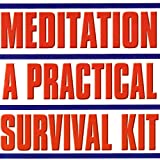 Meditation, A Practical Survival Kit