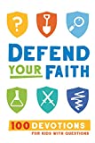 Defend Your Faith: 100 Devotions for Kids with Questions