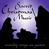 Sacred Christmas Music - Worship Songs On Guitar