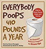 Everybody Poops 410 Pounds a Year: An Illustrated Bathroom Companion for Grown-Ups (Illustrated Bathroom Books)